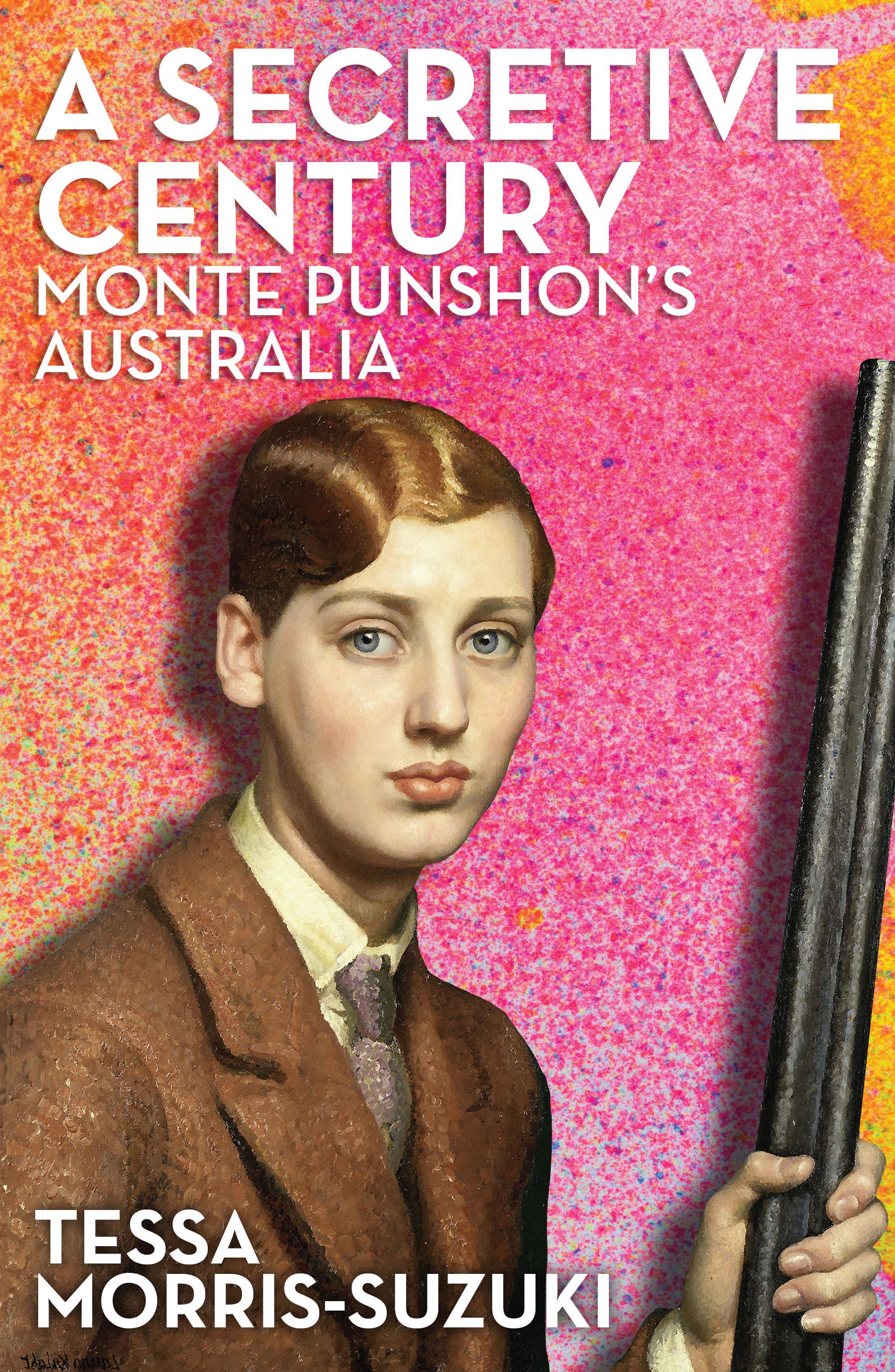 A Secretive Century: Monte Punshon’s Australia