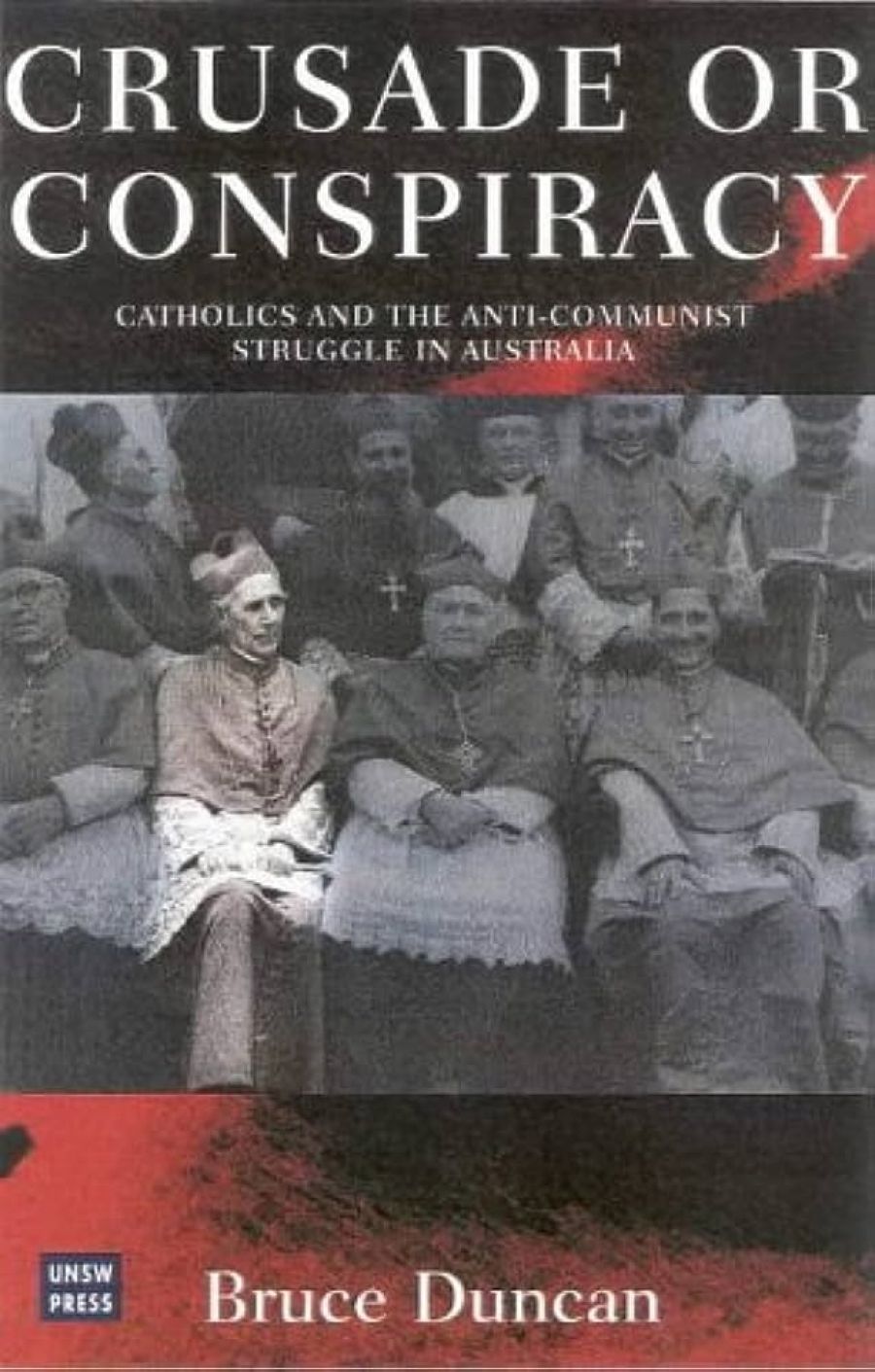 Ross Fitzgerald reviews Crusade or Conspiracy?: Catholics and the Anti-Communist Struggle in Australia by Bruce Duncan