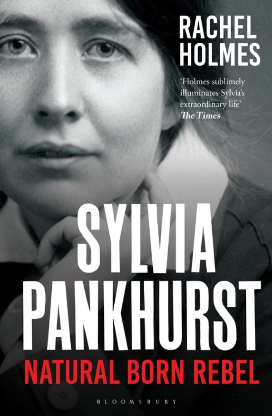 Barbara Caine reviews Sylvia Pankhurst: Natural born rebel by Rachel Holmes