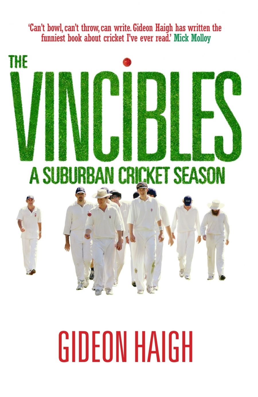 Warwick Hadfield reviews Over and Out: Cricket umpires and their stories edited by John Gascoigne, and The Vincibles: A suburban cricket season by Gideon Haigh