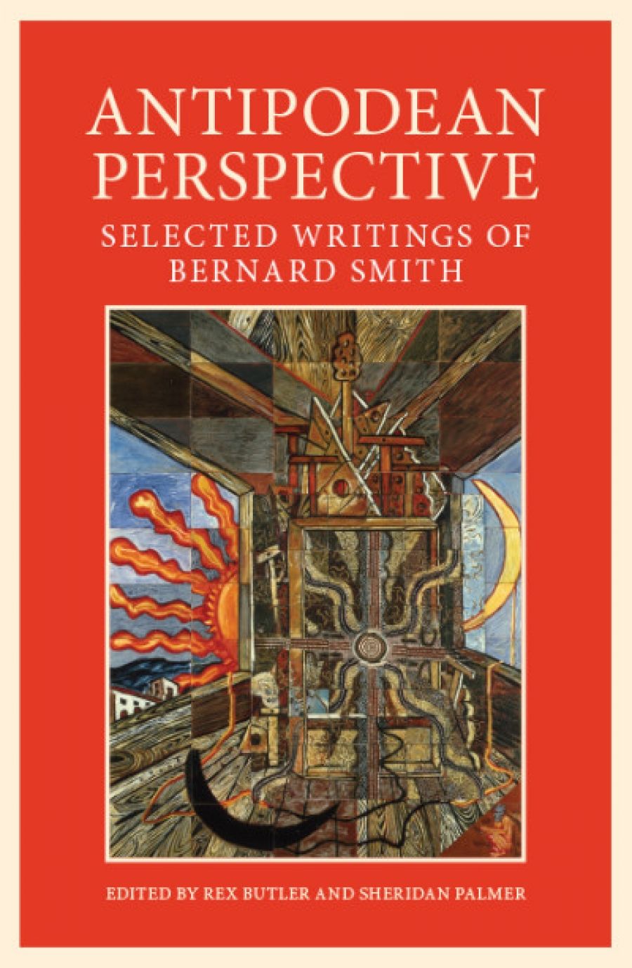 Brian Matthews reviews Antipodean Perspective: Selected Writings of Bernard Smith edited by Rex Butler and Sheridan Palmer