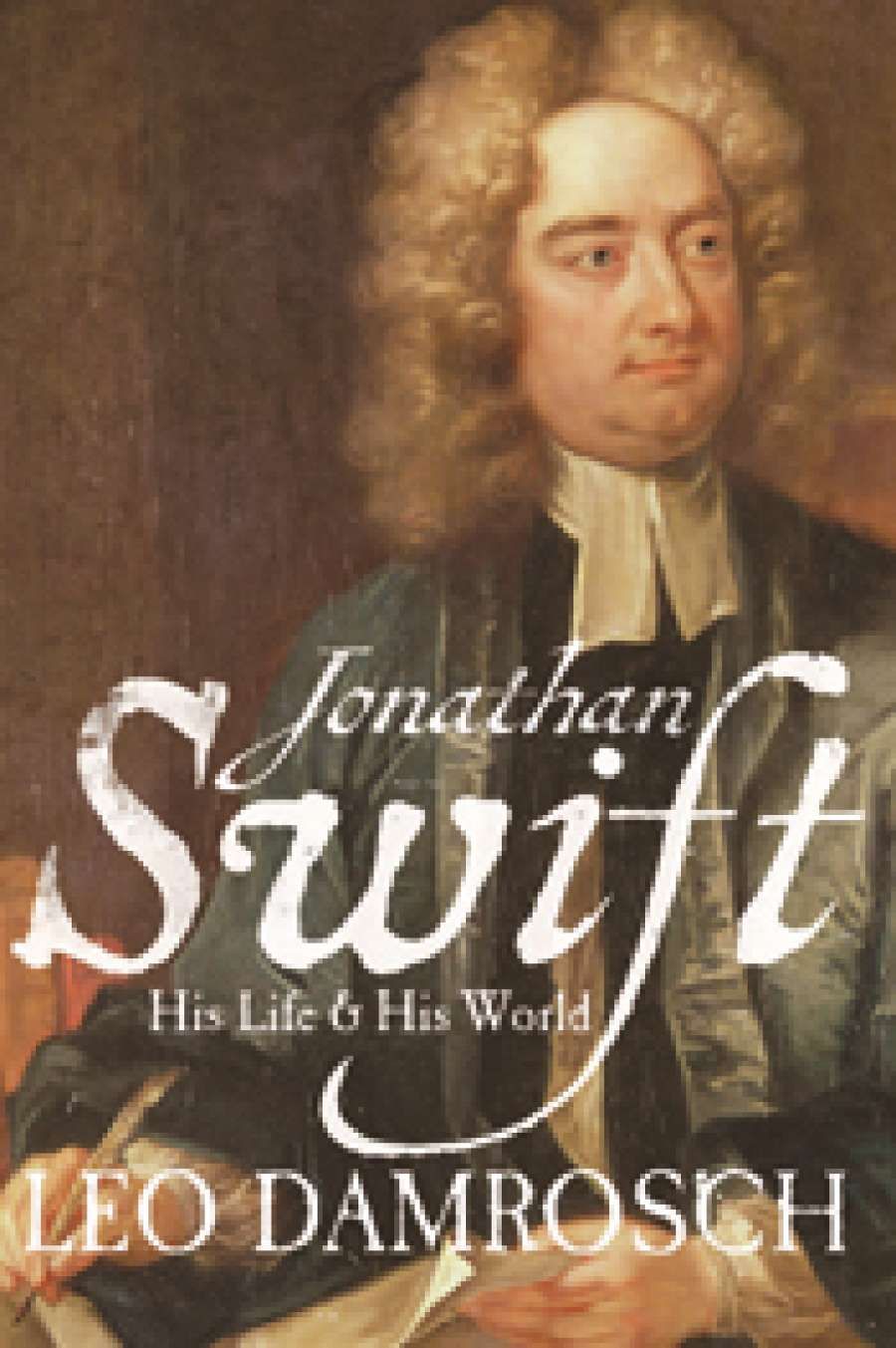 Robert Phiddian reviews Jonathan Swift: His life and his world by Leo Damrosch