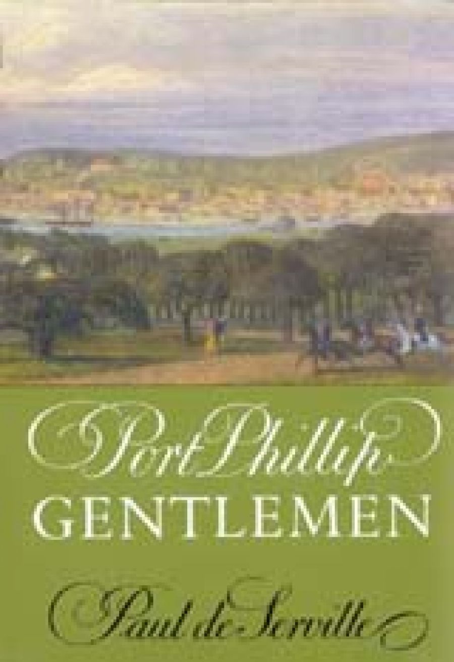 Jim Davidson reviews Port Phillip Gentlemen: Good society in Melbourne before the gold rushes by Paul de Serville