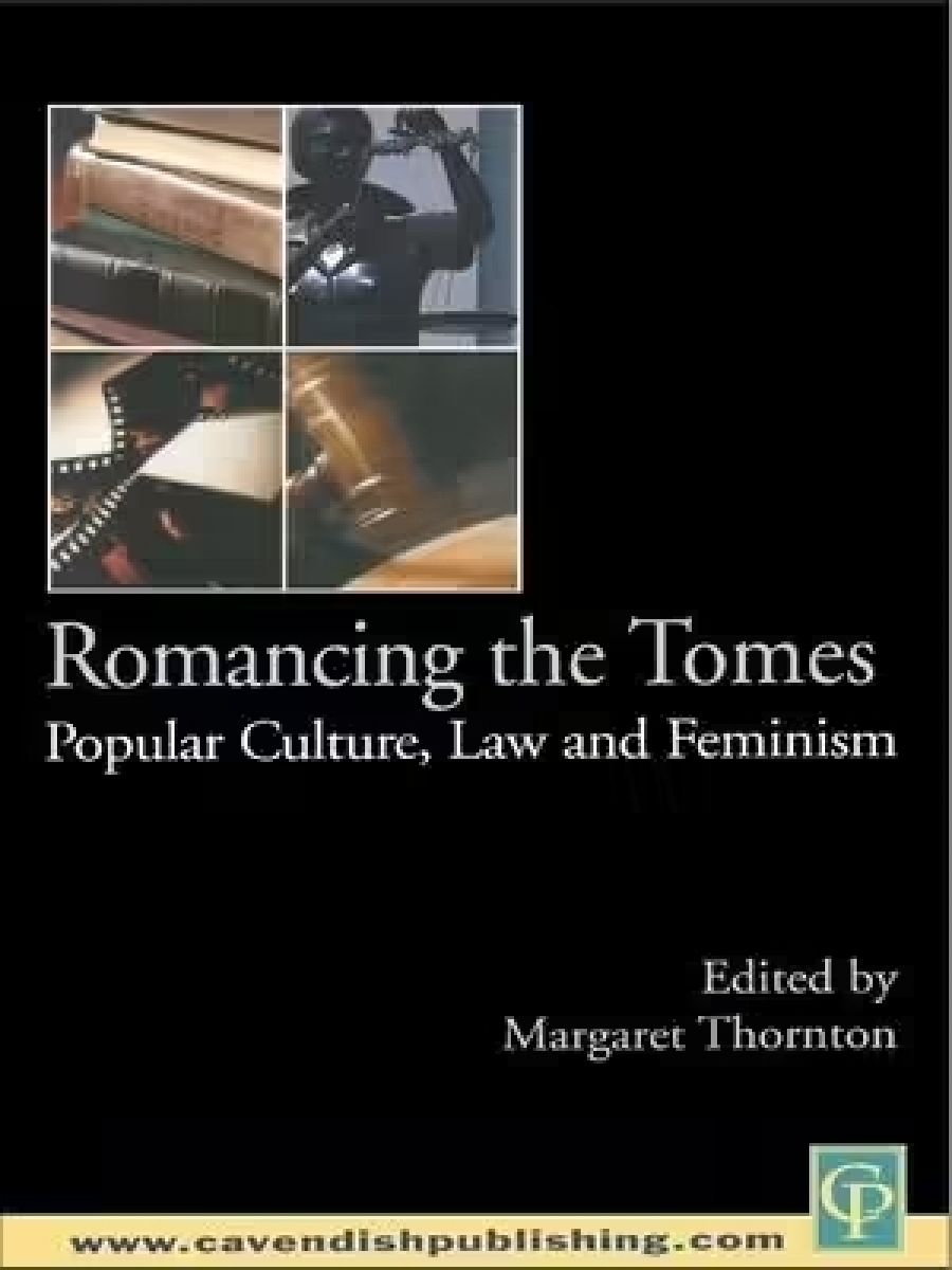 Kristie Dunn reviews Romancing the Tomes: Popular culture, law and feminism edited by Margaret Thornton