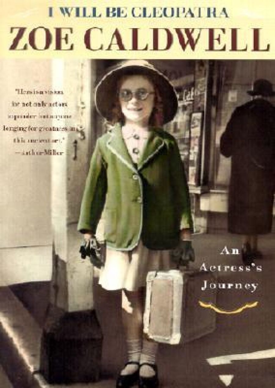 Michael Shmith reviews I Will Be Cleopatra: An actress’s journey by Zoë Caldwell