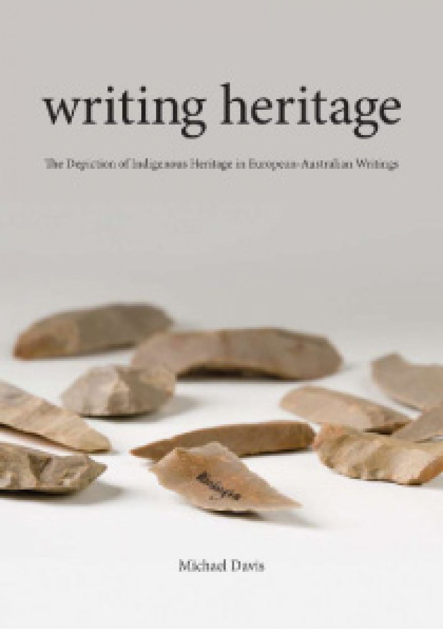 Maria Nugent reviews Writing Heritage: The depiction of Indigenous heritage in European-Australian writing by Michael Davis
