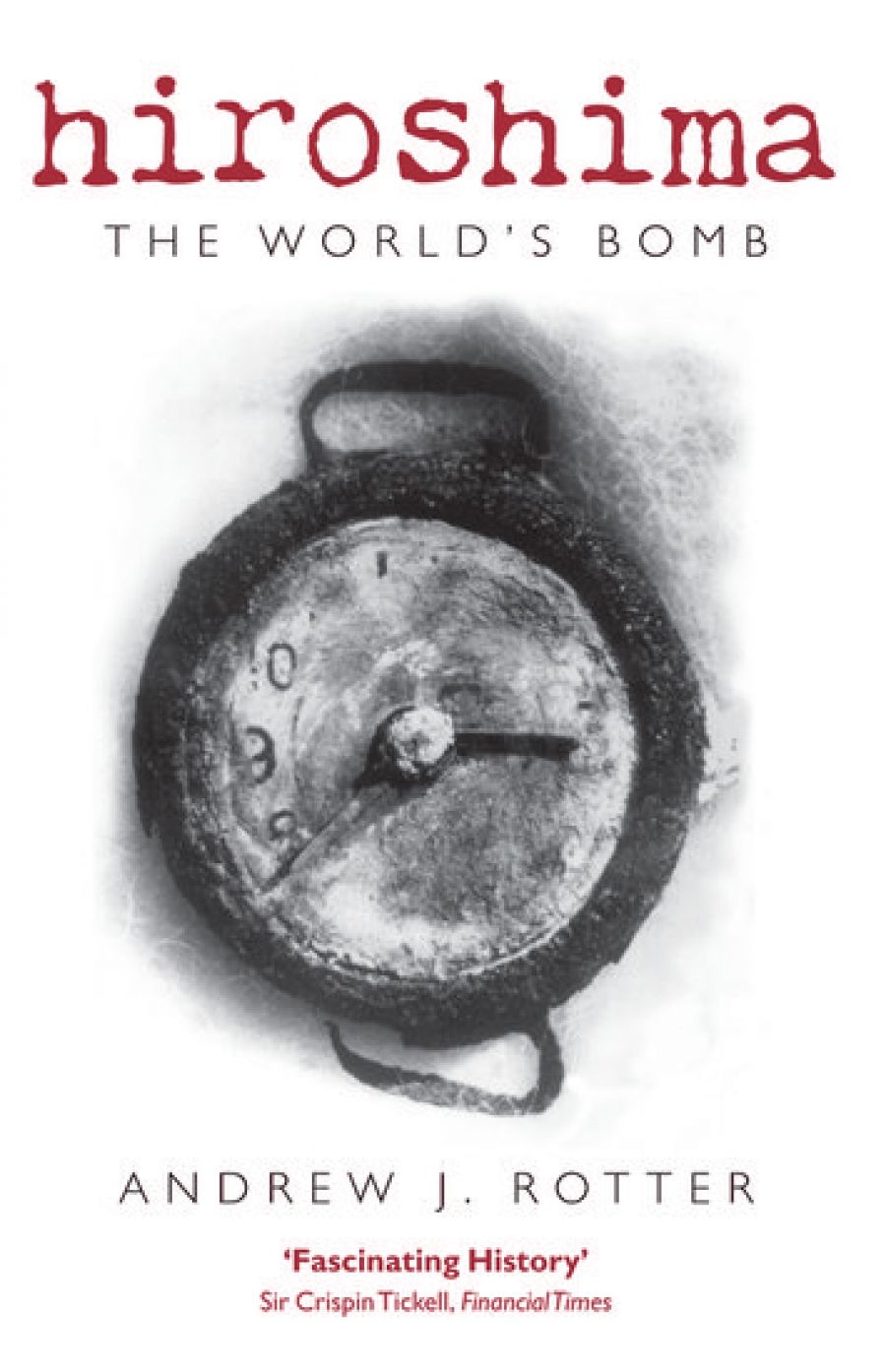 Wayne Reynolds reviews Hiroshima: The world’s bomb by Andrew J. Rotter