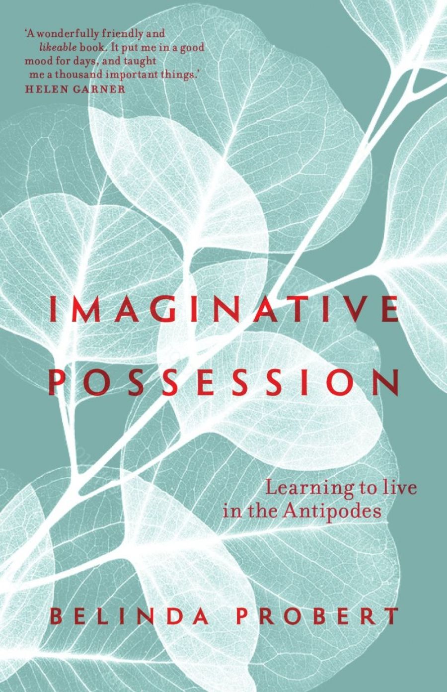 Paul Dalgarno reviews Imaginative Possession: Learning to live in the Antipodes by Belinda Probert