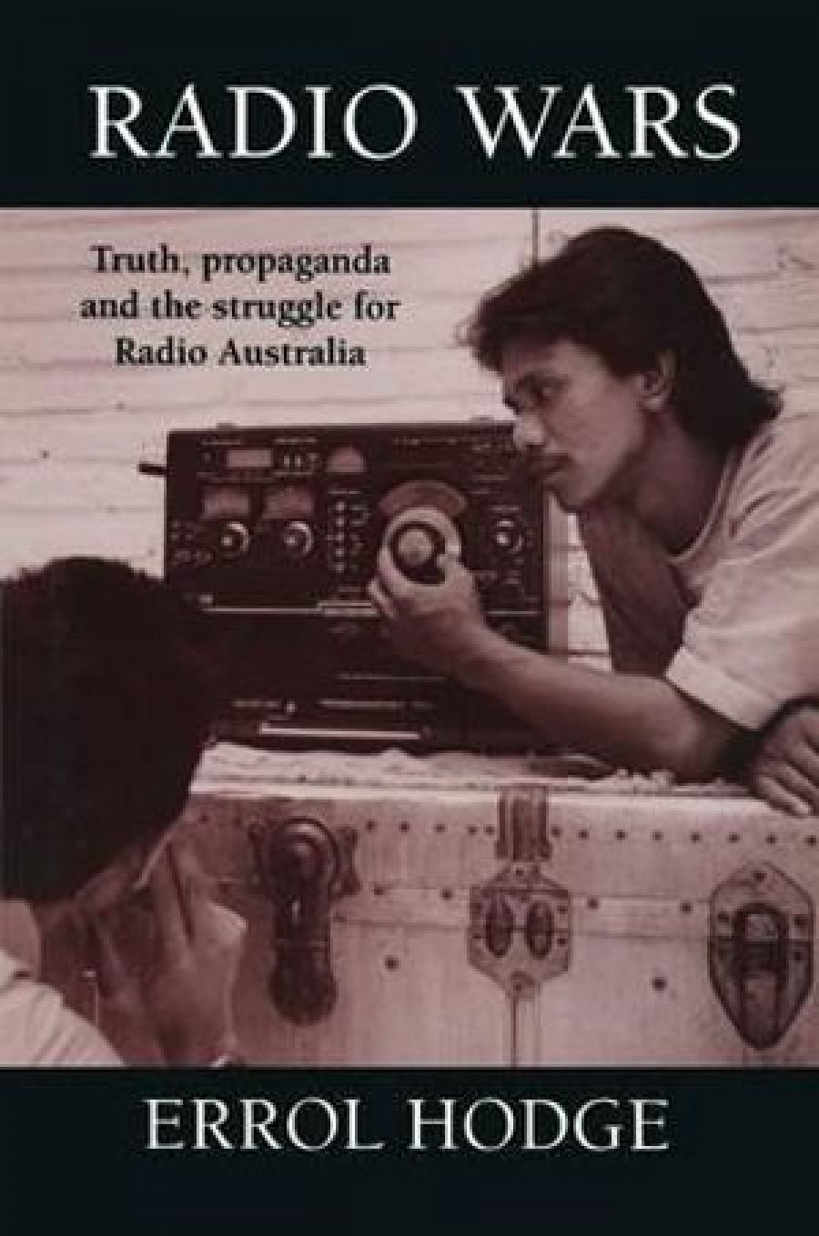 Joan Dugdale reviews Radio Wars: Truth, propaganda and the struggle for radio Australia by Errol Hodge