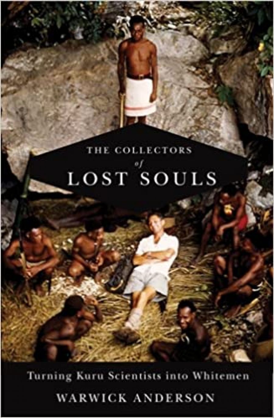 Martha Macintyre reviews The Collectors Of Lost Souls: Turning Kuru scientists into whitemen by Warwick Anderson