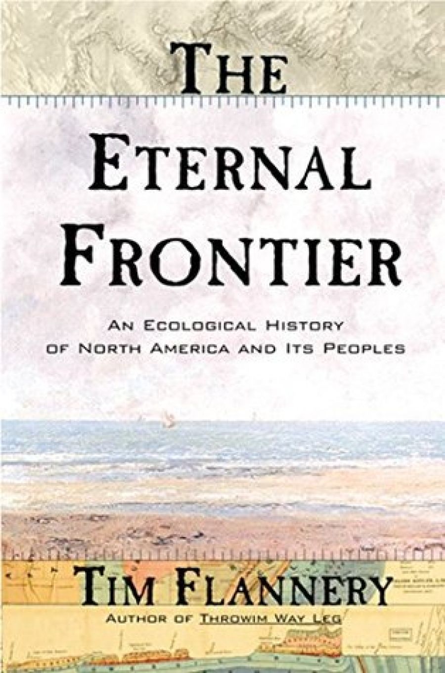 Rhys Jones reviews The Eternal Frontier: An ecological history of North America and its peoples by Tim Flannery