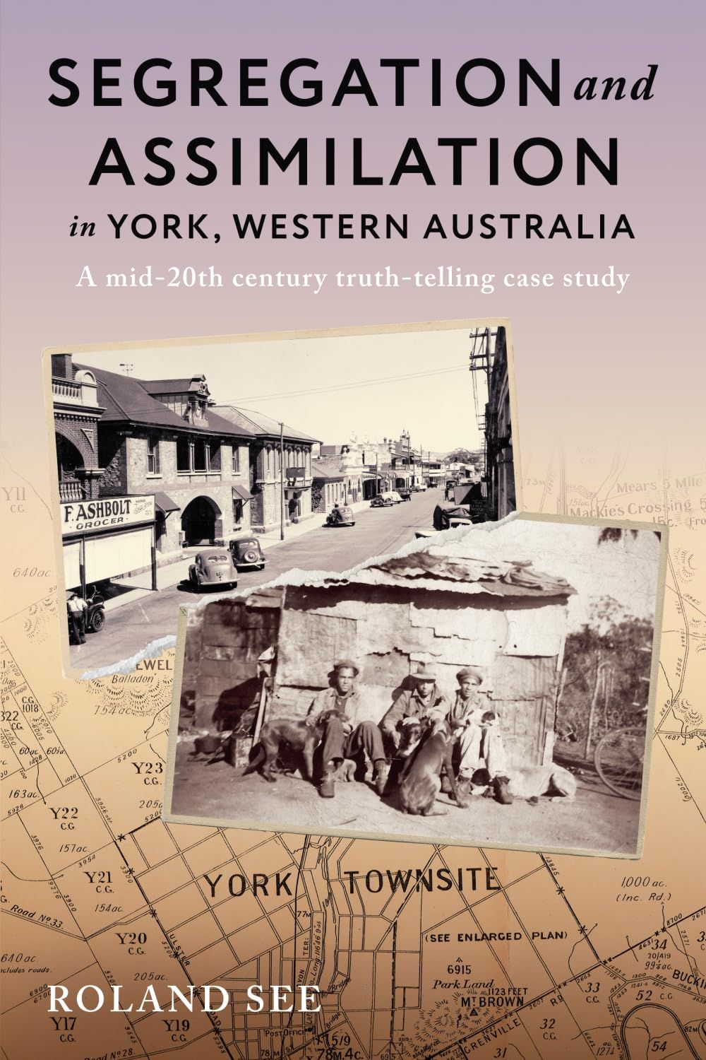 Segregation and Assimilation in York, Western Australia: A mid-twentieth century truth-telling case study