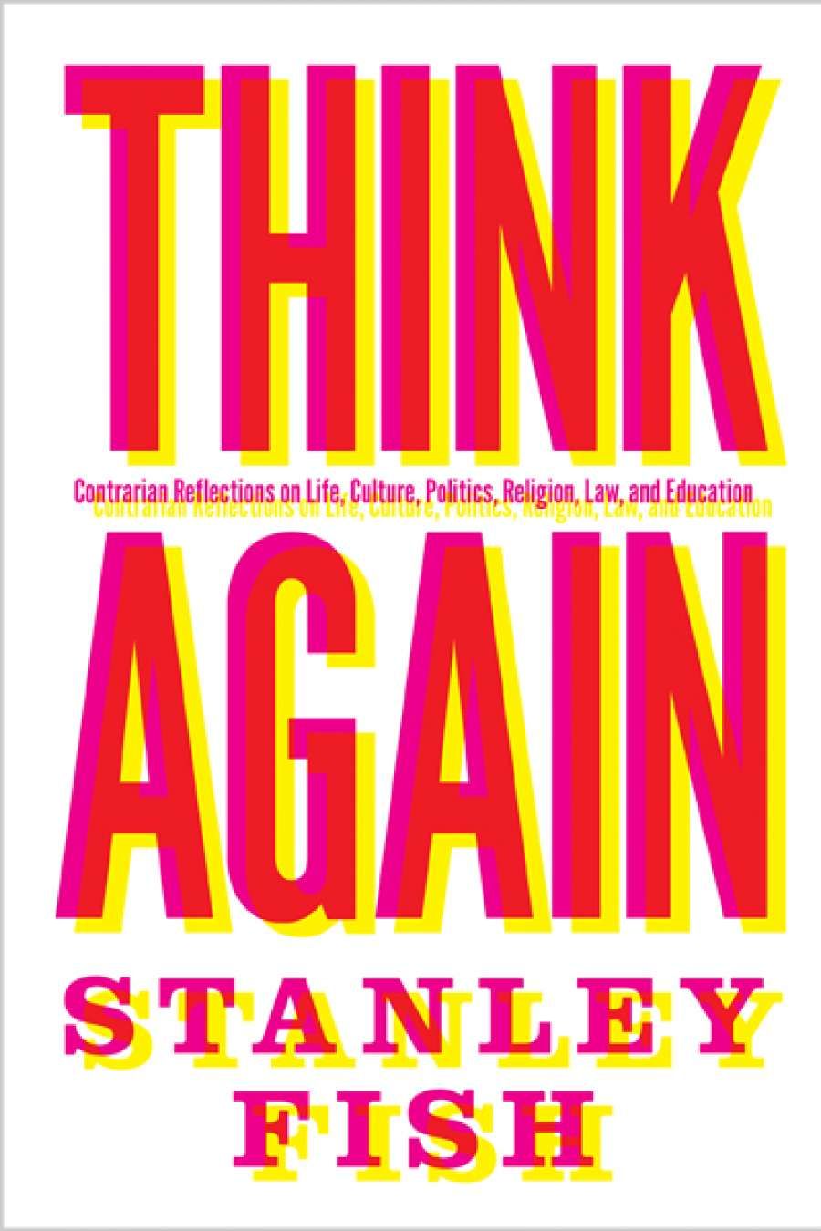 Glyn Davis reviews Think Again by Stanley Fish