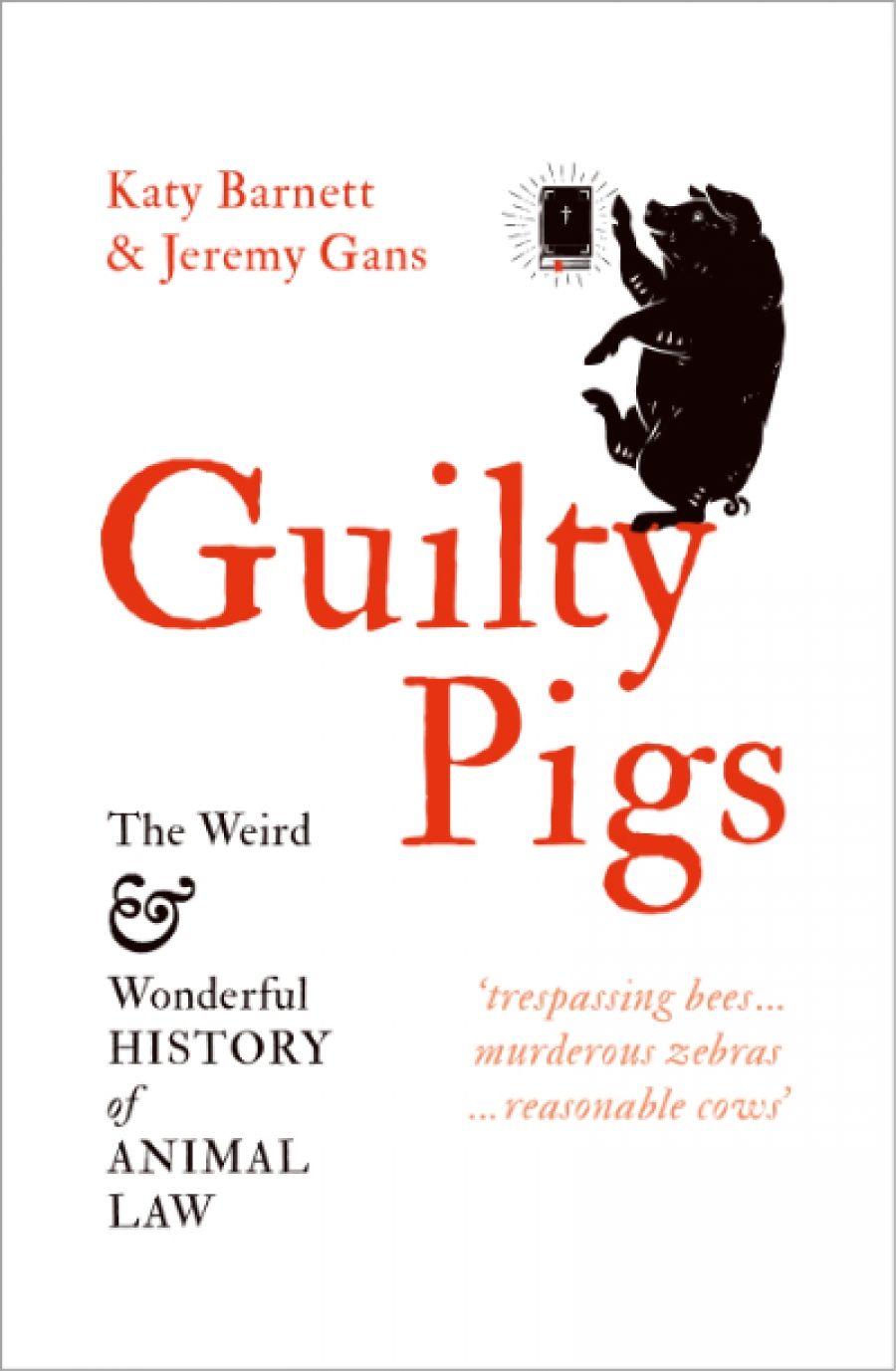 Sophie Riley reviews Guilty Pigs: The weird and wonderful history of animal law by Katy Barnett and Jeremy Gans
