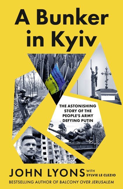 A Bunker in Kyiv: The astonishing story of the people’s army defying Putin