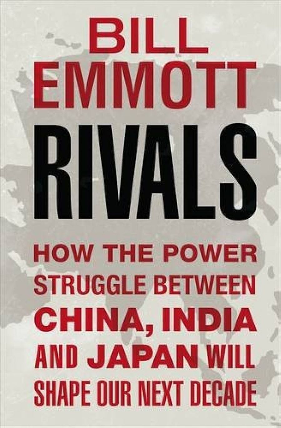 Nick Bisley reviews  Rivals: How the power struggle between China, India and Japan will shape our next decade by Bill Emmott and The New Asian Hemisphere: The irresistible shift of global power to the east’ by Kishore Mahbubani