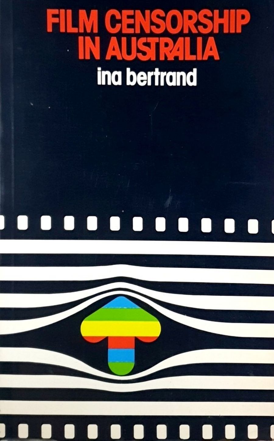 Derek Holroyde reviews ‘Film Censorship in Australia’ by Ina Bertrand