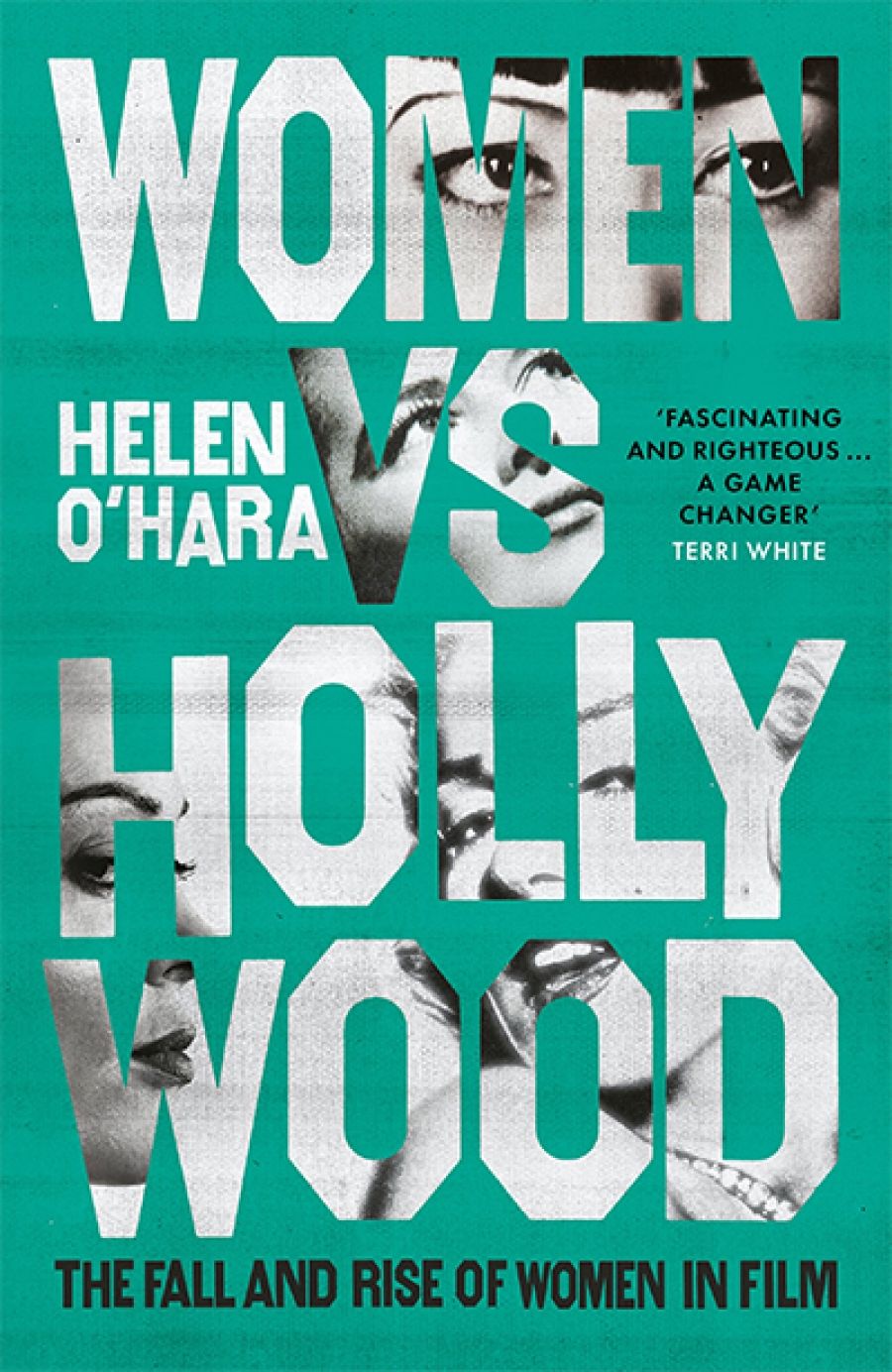 Felicity Chaplin reviews Women vs Hollywood: The fall and rise of women in film by Helen O’Hara