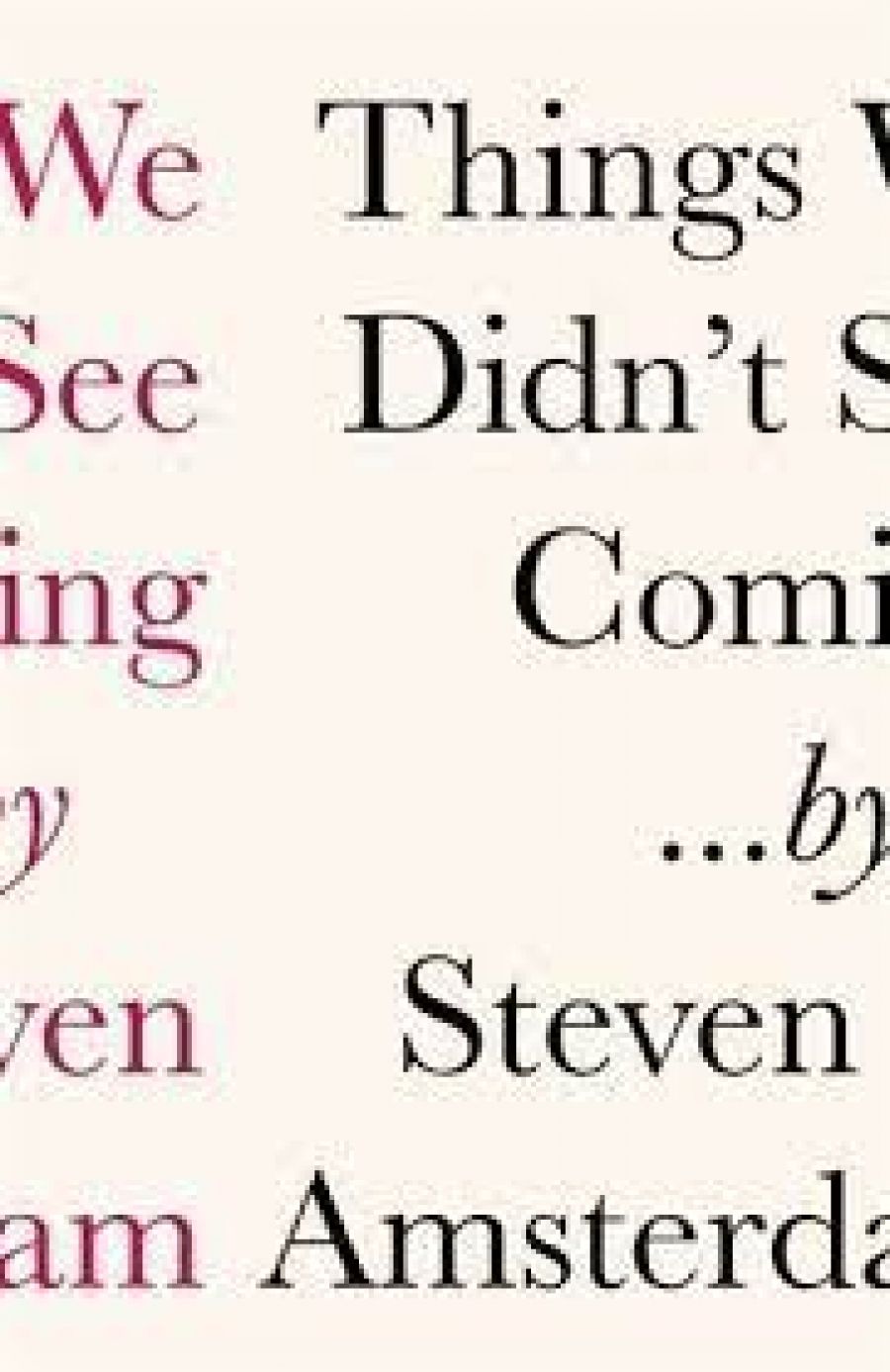 Rebecca Starford reviews Things We Didn’t See Coming by Steven Amsterdam