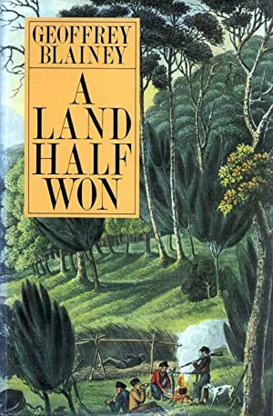 John Rickard reviews ‘A Land Half Won’ by Geoffrey Blainey