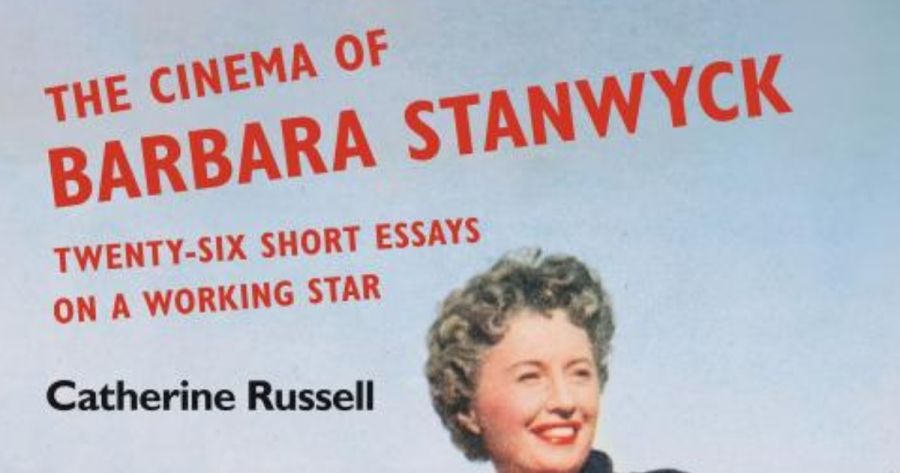 Felicity Chaplin reviews The Cinema of Barbara Stanwyck by Catherine Russell