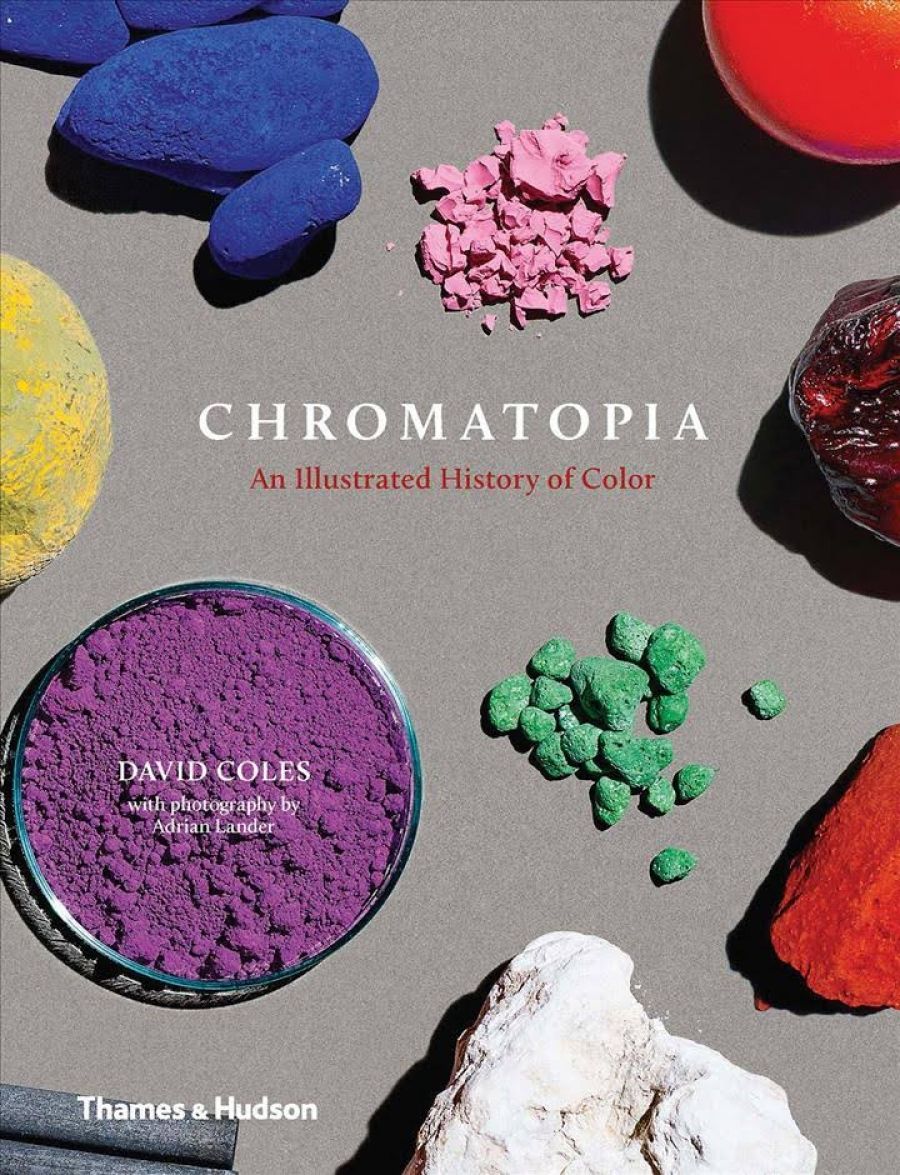 Simon Caterson reviews Chromatopia: An illustrated history of colour by David Coles