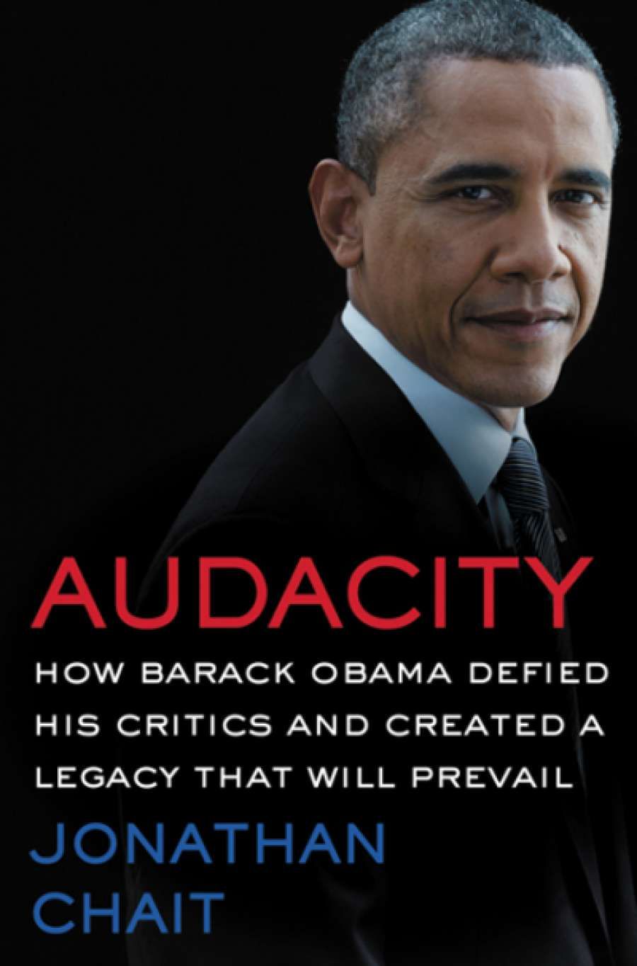 Varun Ghosh reviews Audacity: How Barack Obama defied his critics and created a legacy that will prevail by Jonathan Chait and We Are The Change We Seek: The speeches of Barack Obama edited by E.J. Dionne Jr and Joy-Ann Reid