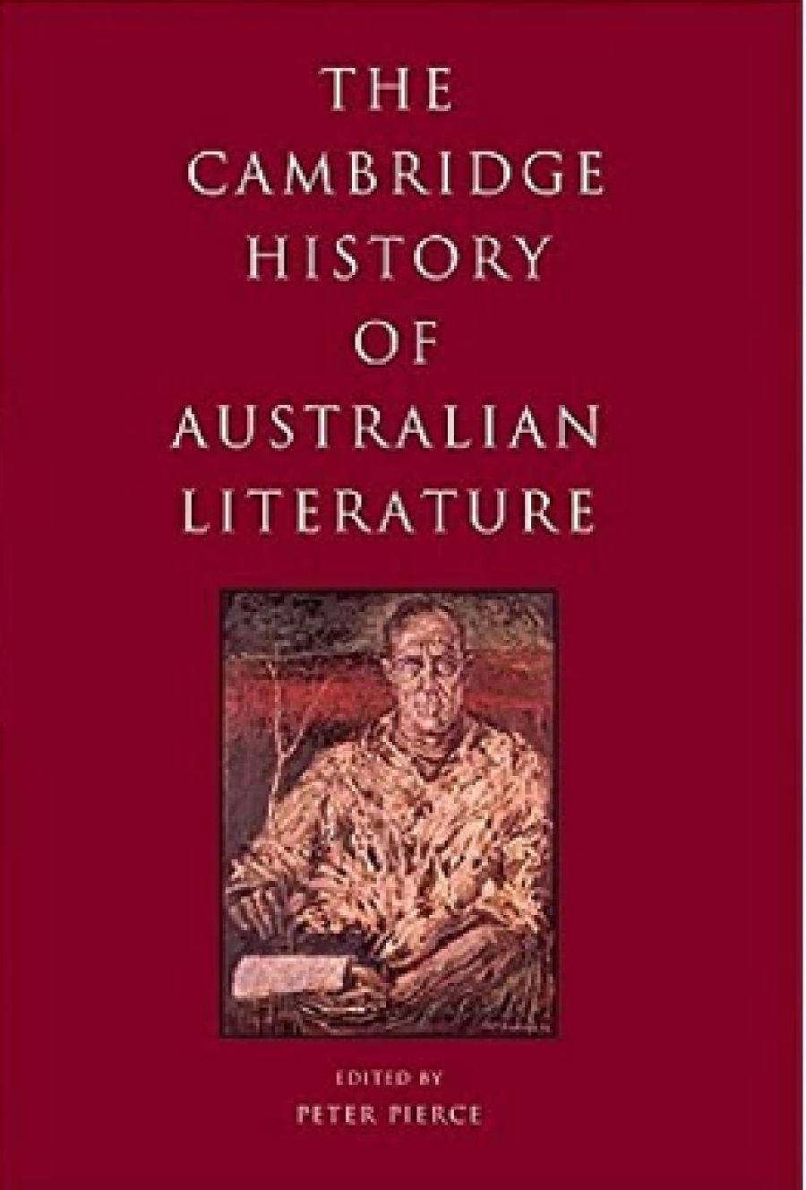 Gregory Kratzmann reviews The Cambridge History of Australian Literature edited by Peter Pierce
