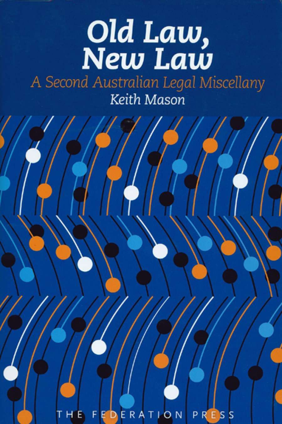 Peter Heerey reviews Old Law, New Law by Keith Mason