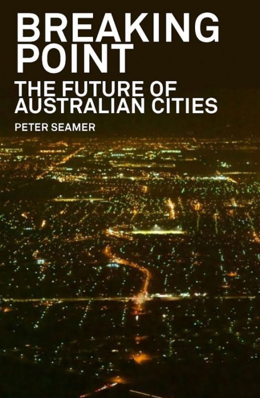 Tom Bamforth reviews Breaking Point: The future of Australian cities by Peter Seamer