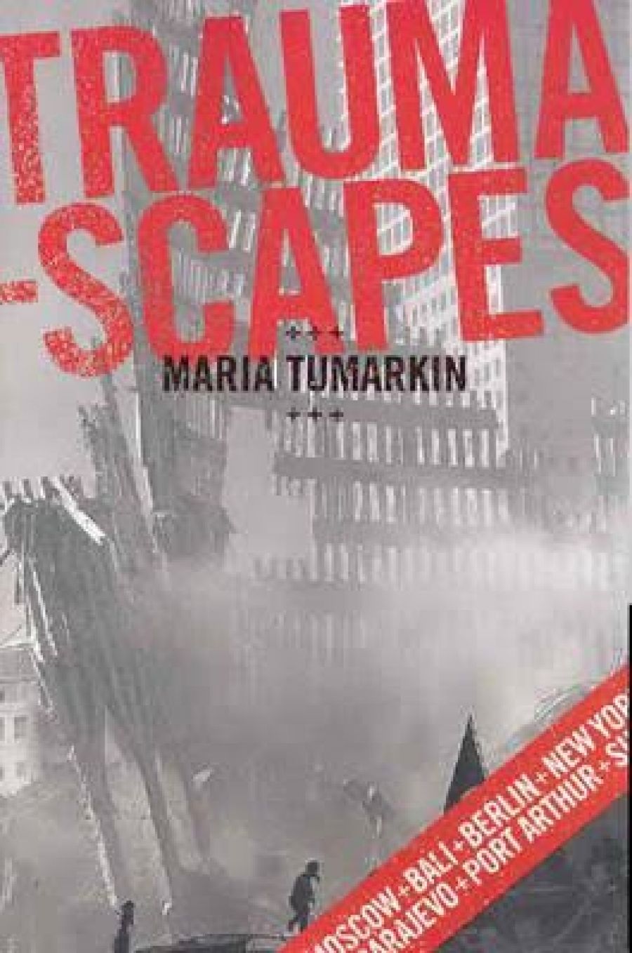 Stephen Muecke Traumascapes: The power and fate of places transformed by tragedy by Maria Tumarkin
