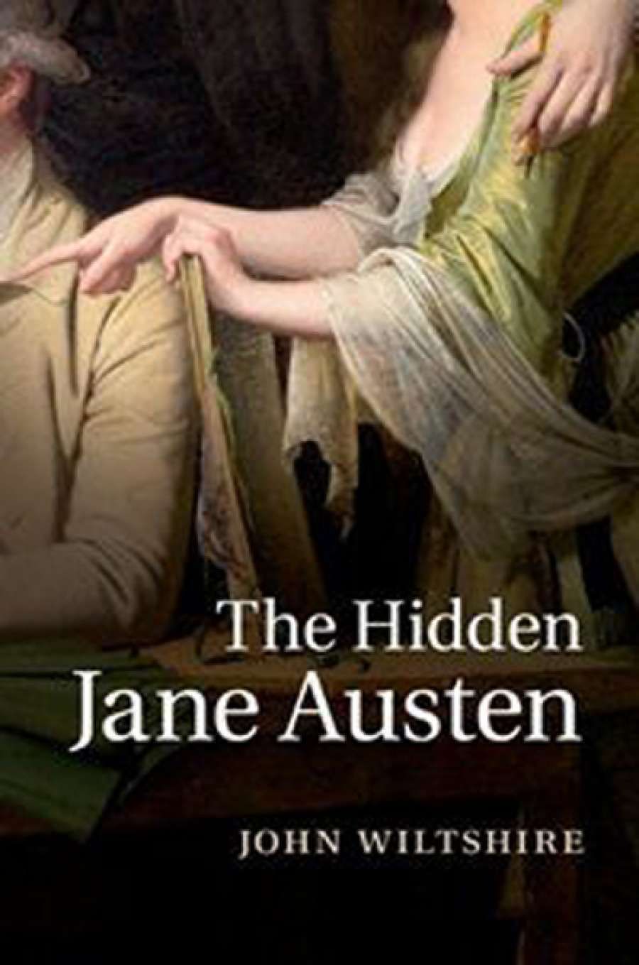 Penny Gay reviews The Hidden Jane Austen by John Wiltshire