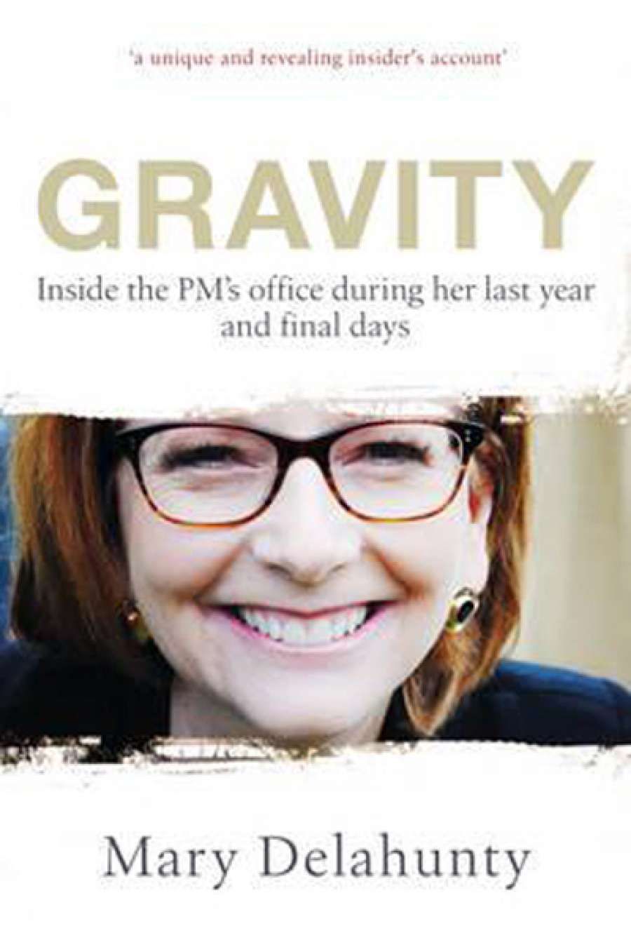Joel Deane reviews Gravity: Inside the PM’s office during her last year and final days by Mary Delahunty and Rudd, Gillard and Beyond by Troy Bramston