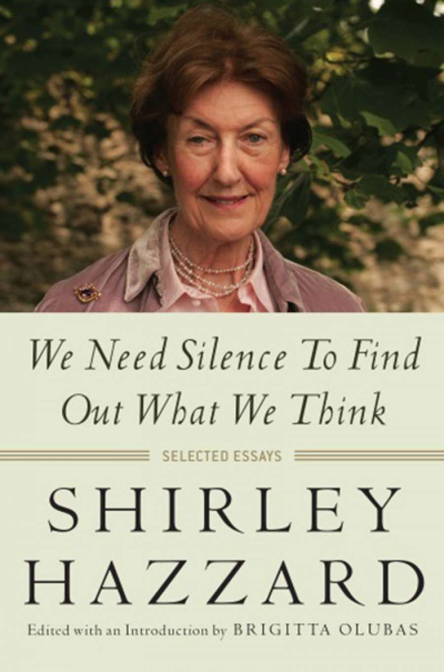 Brian Matthews reviews We Need Silence to Find Out What What We Think: Selected Essays by Shirley Hazzard