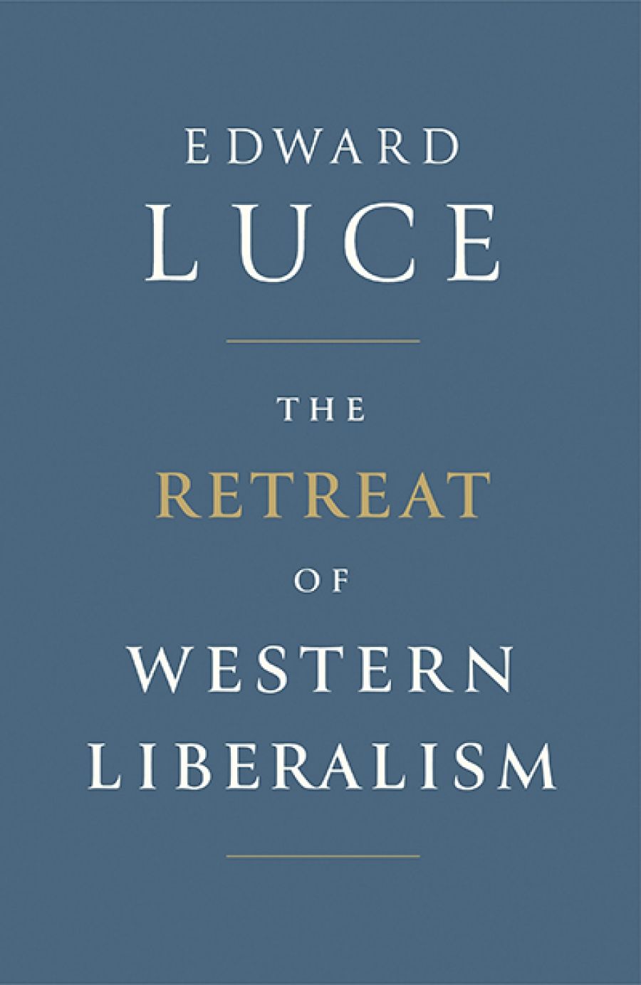 Mark Chou reviews The Retreat of Western Liberalism by Edward Luce and The Fate of the West: The battle to save the world’s most successful political idea by Bill Emmott