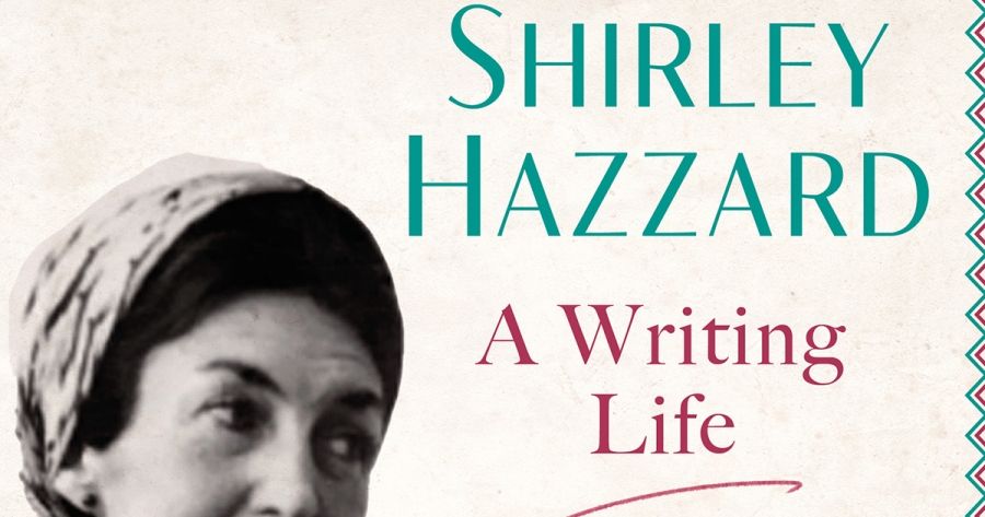 Frances Wilson reviews Shirley Hazzard: A Writing Life by Brigitta Olubas
