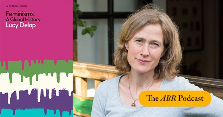 Zora Simic on Feminisms by Lucy Delap | The ABR Podcast #55