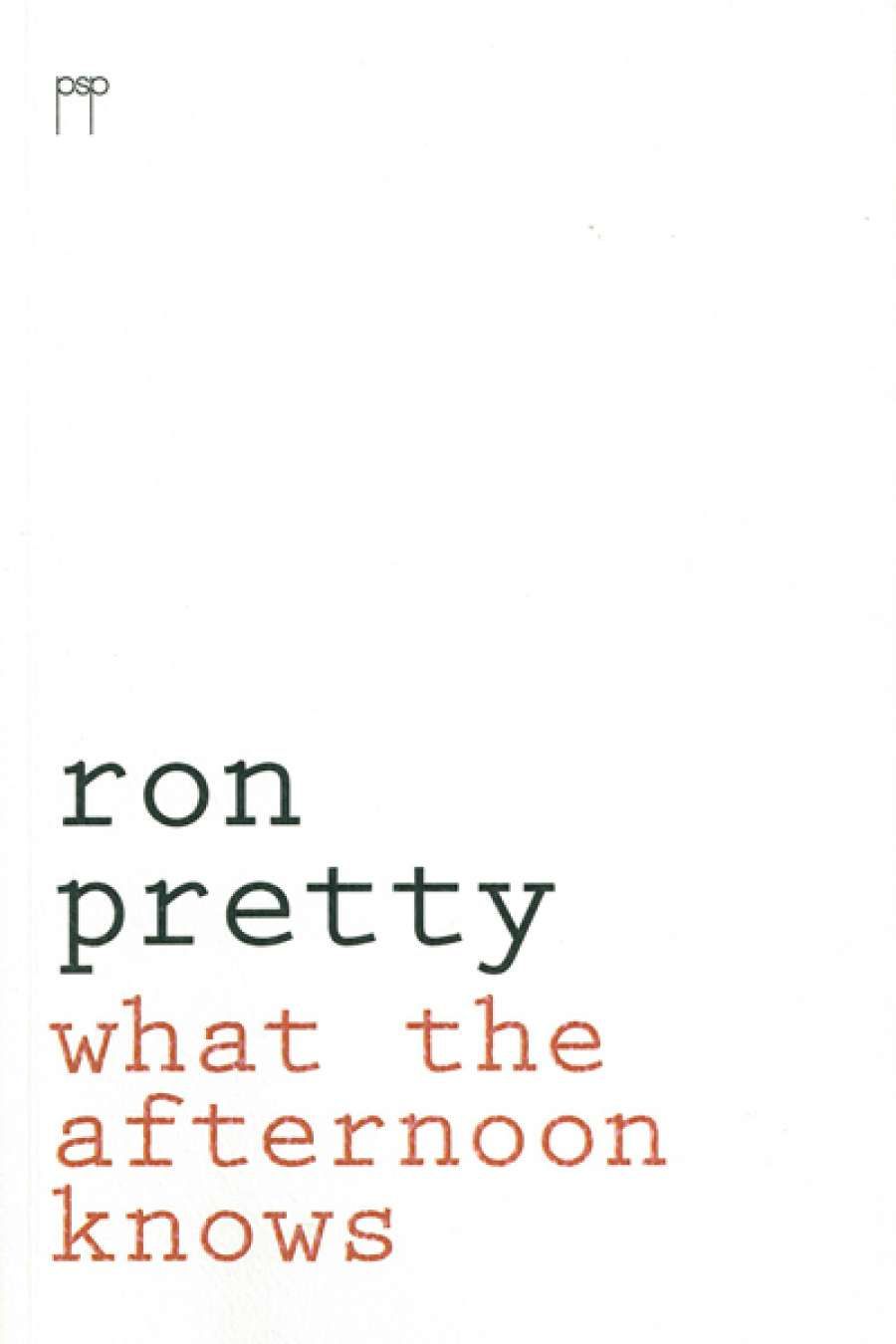 Martin Duwell reviews What the Afternoon Knows by Ron Pretty