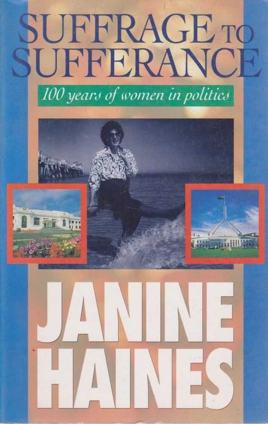 Joan Kirner reviews Suffrage to Sufferance: 100 years of women in politics by Janine Haines