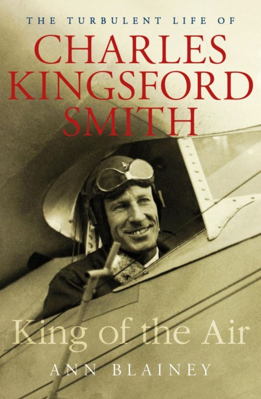 Michael McGirr reviews King of the Air: The turbulent life of Charles Kingsford Smith by Ann Blainey