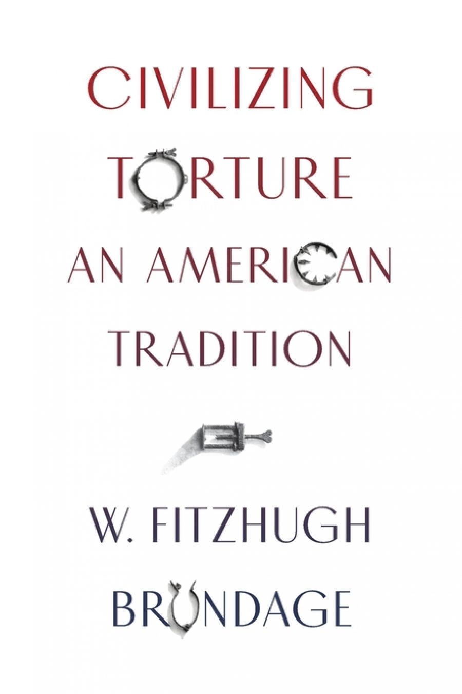 Prudence Flowers reviews Civilizing Torture: An American tradition by W. Fitzhugh Brundage