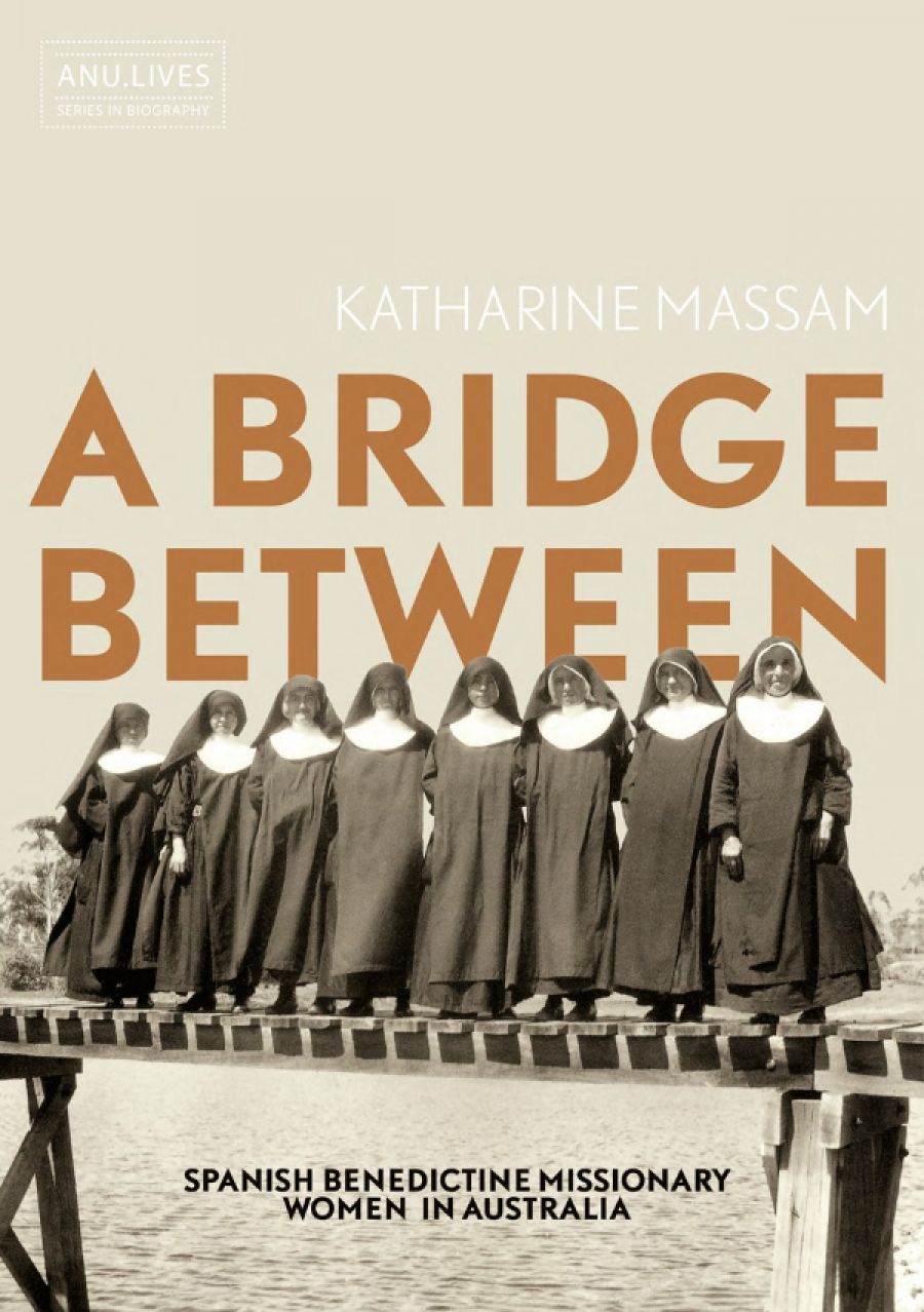 Meredith Lake reviews A Bridge Between: Spanish Benedictine missionary women in Australia by Katharine Massam