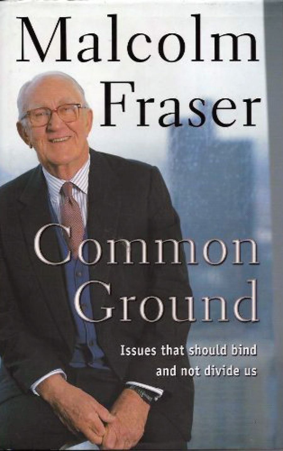 Robert Manne reviews Common Ground: Issues that should bind and not divide us by Malcolm Fraser
