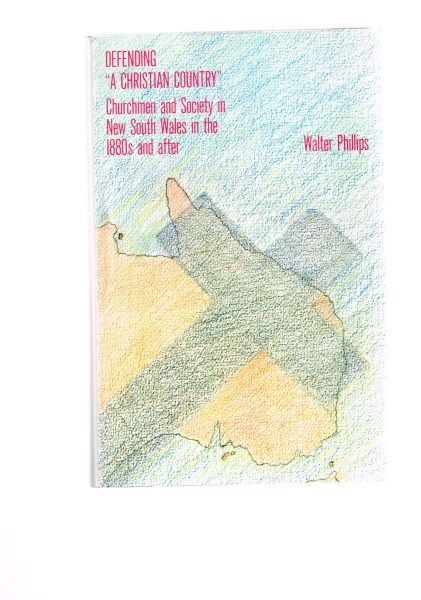 Defending ‘A Christian Country’: Churchmen and society in New South Wales in the 1800s and after