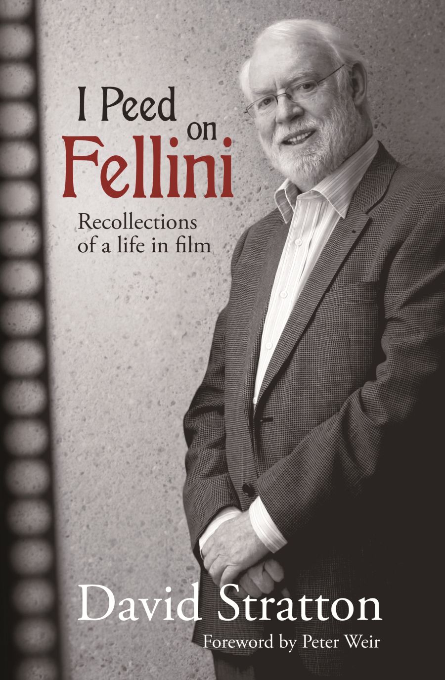 Brian McFarlane reviews I Peed on Fellini: Recollections of a life in film by David Stratton