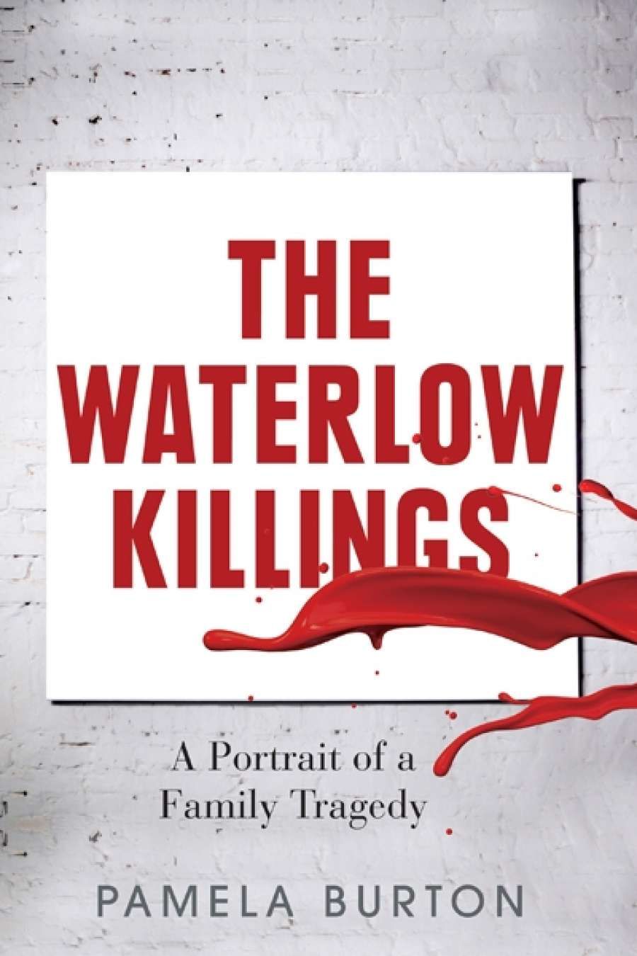 Alison Broinowski reviews The Waterlow Killings: A Portrait of a Family Tragedy by Pamela Burton