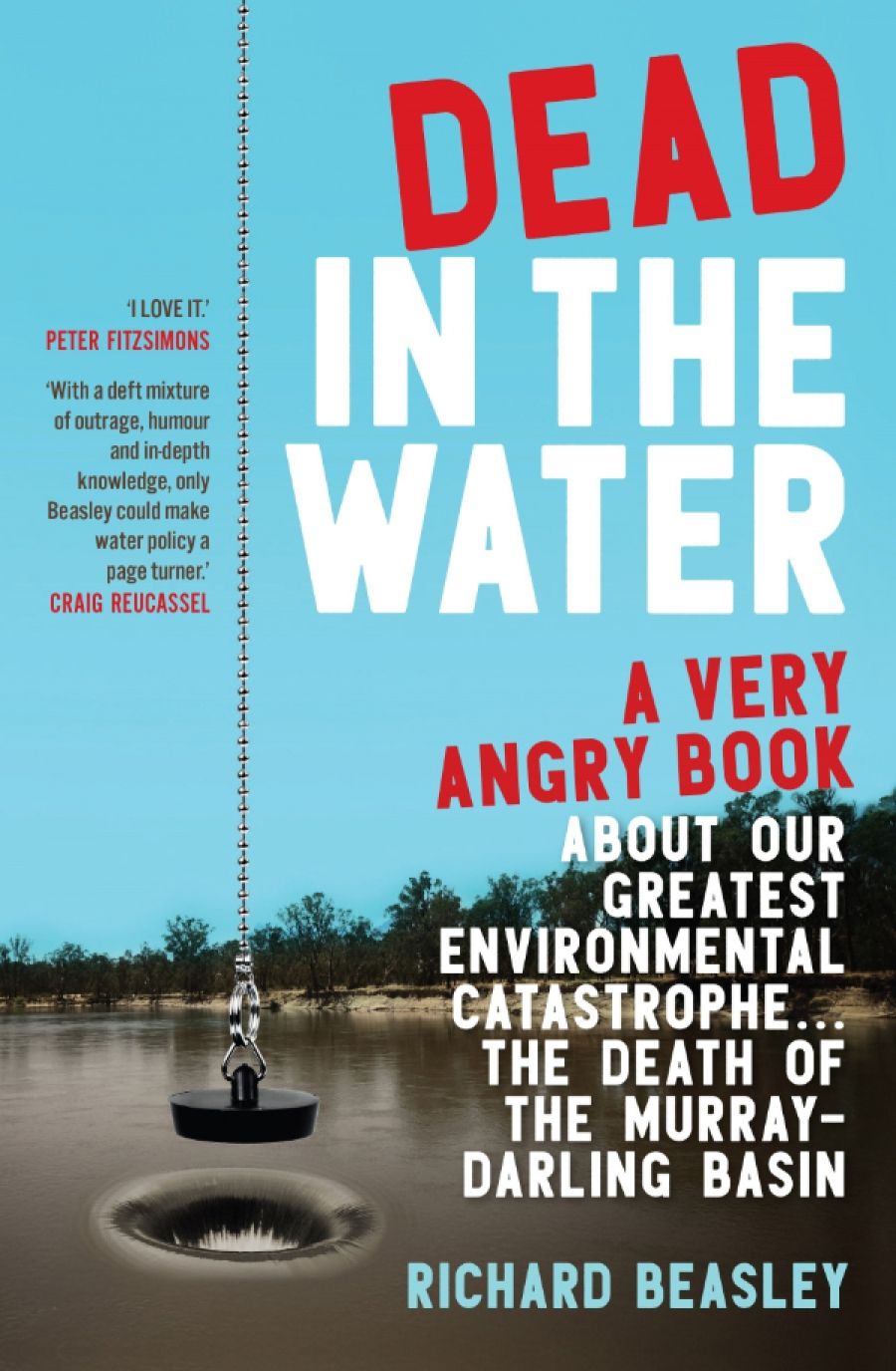 Kirsty Howey reviews Dead in the Water: A very angry book about our greatest environmental catastrophe ... the death of the Murray-Darling Basin by Richard Beasley