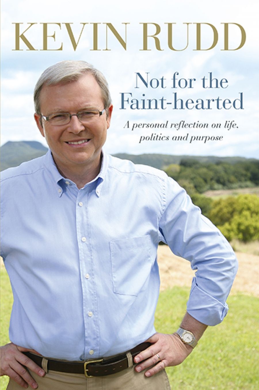 Neal Blewett reviews Not for the Faint-hearted: A personal reflection on life, politics and purpose by Kevin Rudd