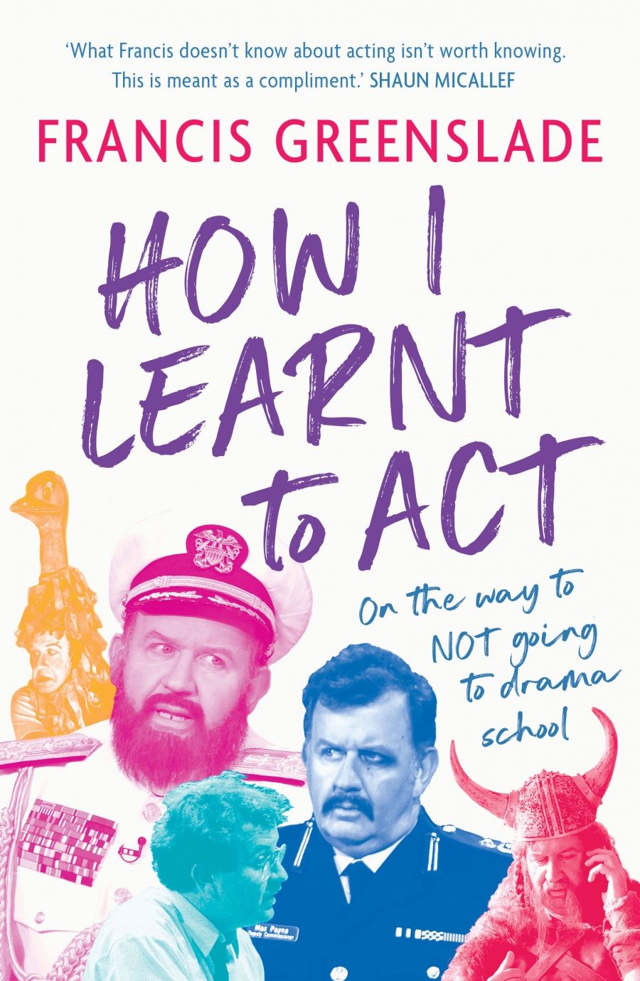 Tim Byrne reviews How I Learnt to Act: On the way to not going to drama school by Francis Greenslade