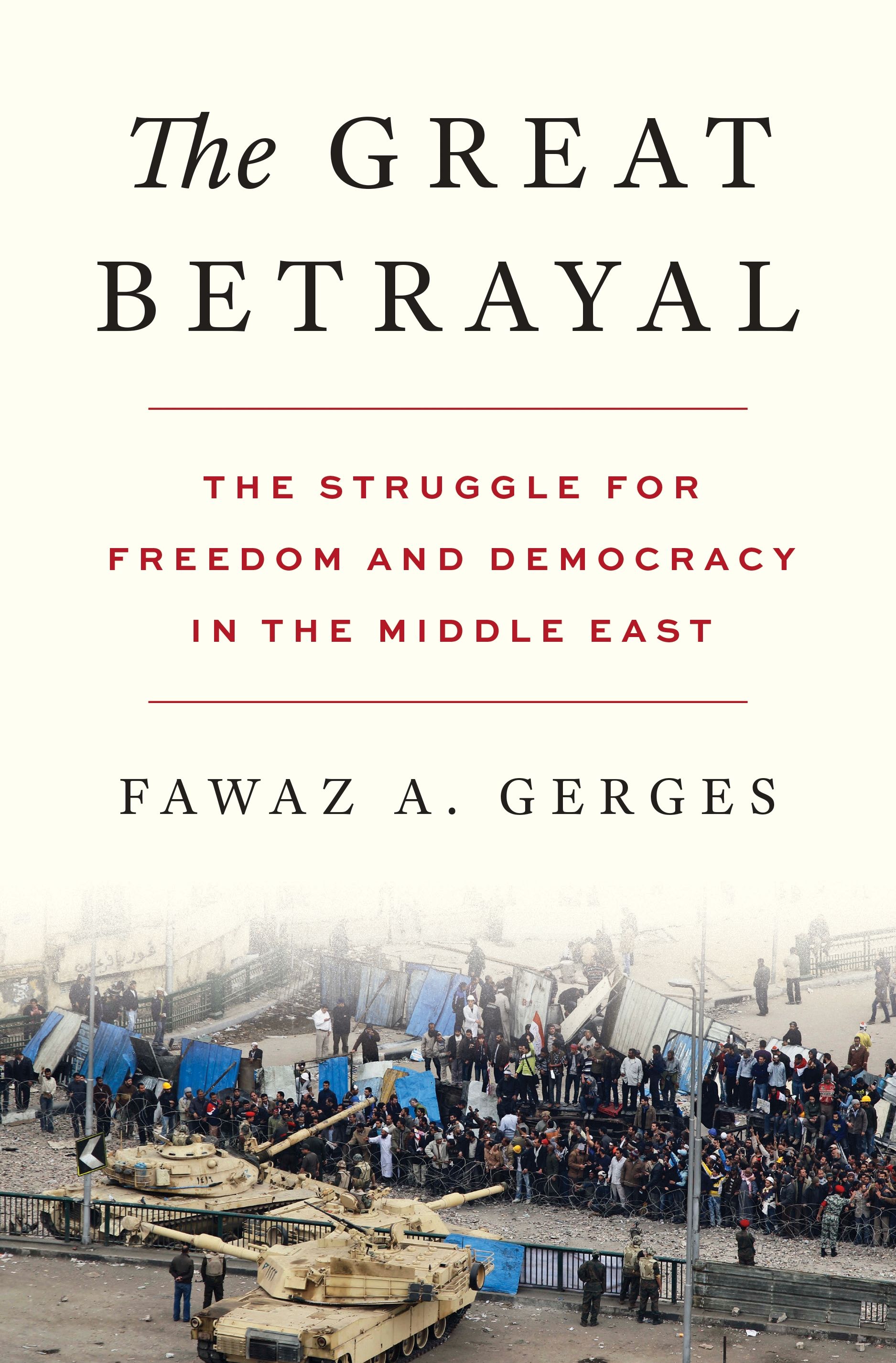 Clinton Fernandes reviews ‘The Great Betrayal: The struggle for freedom and democracy in the Middle East’ by Fawaz A. Gerges